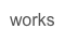 works