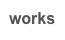 works